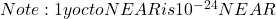 Note: 1 yoctoNEAR is 10^{-24} NEAR